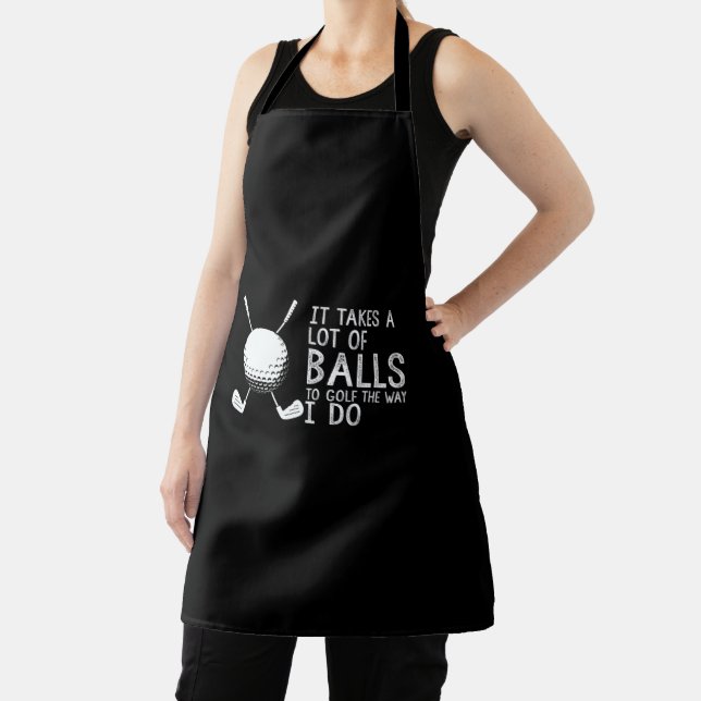 It Takes A Lot Of Balls To Golf The Way I Do Golf Apron (Insitu)