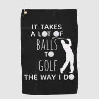 It Takes a Lot of Balls To Golf Way I Do Golfer