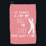 It Takes a Lot of Balls To Golf Way I Do Golfer Golf Towel<br><div class="desc">This design was created though digital art. It may be personalised in the area provide or customising by choosing the click to customise further option and changing the name, initials or words. You may also change the text colour and style or delete the text for an image only design. Contact...</div>