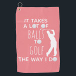 It Takes a Lot of Balls To Golf Way I Do Golfer Golf Towel<br><div class="desc">This design was created though digital art. It may be personalised in the area provide or customising by choosing the click to customise further option and changing the name, initials or words. You may also change the text colour and style or delete the text for an image only design. Contact...</div>