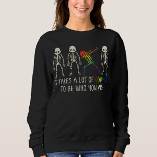 It Takes A Lot Of Courage To Be Yourself Lgbt Prid Sweatshirt