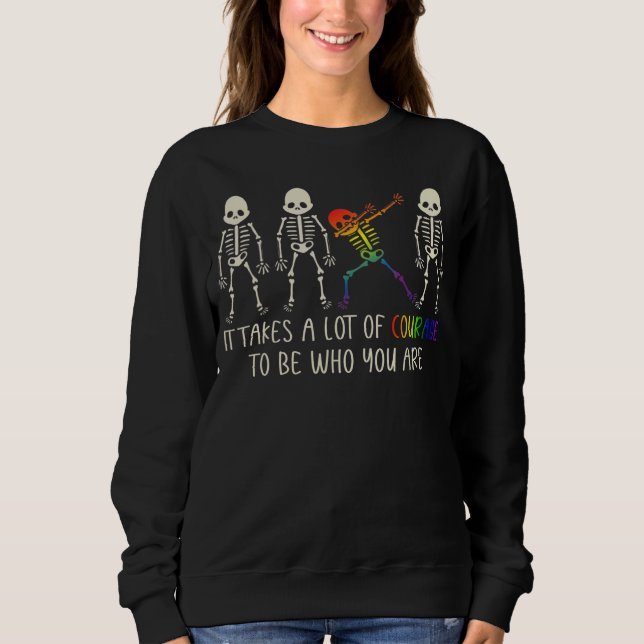 It Takes A Lot Of Courage To Be Yourself Lgbt Prid Sweatshirt (Front)