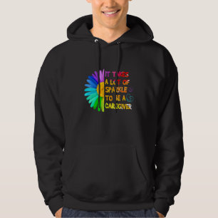 It Takes A Lot Of Sparkle To Be A Caregiver Hoodie