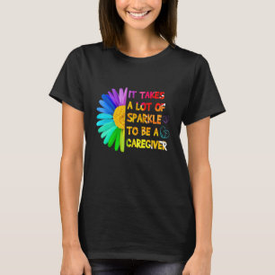 It Takes A Lot Of Sparkle To Be A Caregiver T-Shirt