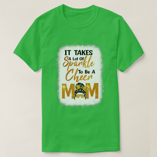 It Takes A Lot Of Sparkle To Be A Cheer Mom Mother T-Shirt (Design Front)