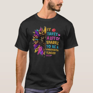 It Takes A Lot Of Sparkle To Be A Kindergarten Tea T-Shirt
