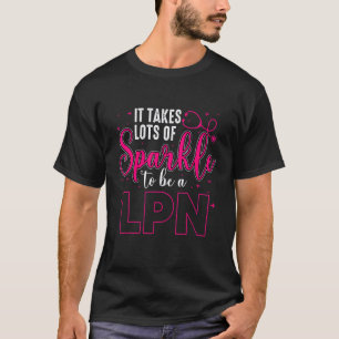It Takes A Lot Of Sparkle To Be A Lpn Job Apprecia T-Shirt