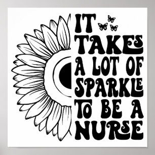 It Takes A Lot Of Sparkle To Be A Nurse Poster