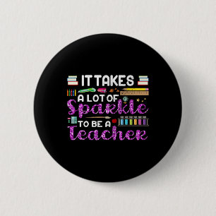 It Takes A Lot Of Sparkle To Be A Teacher Funny 6 Cm Round Badge