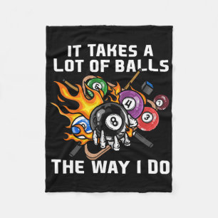 It Takes A Lot Of The Way I Do I Funny Billiards  Fleece Blanket