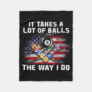 It Takes A Lot Of The Way I Do I Funny Billiards  Fleece Blanket