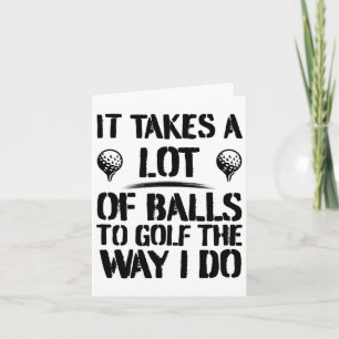 It Takes A Lot Of To Golf The Way I Do Funny Golf Card