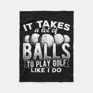It Takes A Lot Of To Play Golf Like I Do - Putt Fleece Blanket
