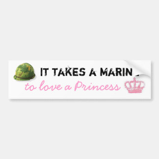 It takes a Marine to love a Princess Bumper Bumper Sticker
