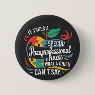It Takes a Paraprofessional to Hear What a Child  6 Cm Round Badge
