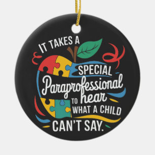 It Takes a Paraprofessional to Hear What a Child Ceramic Ornament