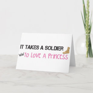 It Takes A Soldier To Love A Princess Card