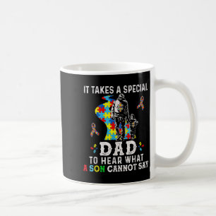 It Takes A Special Dad To Hear What A Son Cannot S Coffee Mug