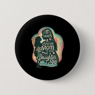 It Takes A Special Mom To Hear Autism Daughter Can 6 Cm Round Badge