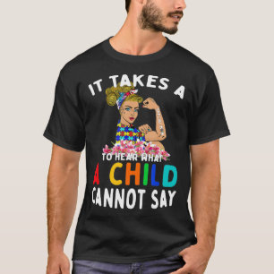 It Takes A Special Mum To Hear A Child Autistic Aw T-Shirt