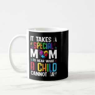 It Takes A Special Mum To Hear What A Child Cannot Coffee Mug