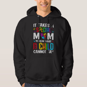 It Takes A Special Mum To Hear What A Child Cannot Hoodie