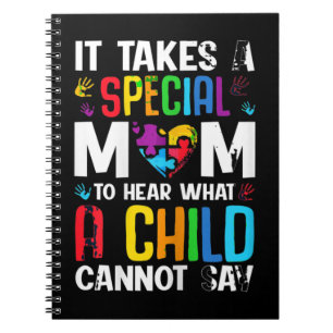 It Takes A Special Mum To Hear What A Child Cannot Notebook