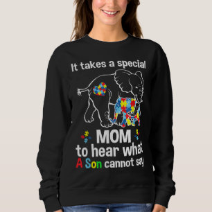 It takes a special mum to hear what a son Autism a Sweatshirt