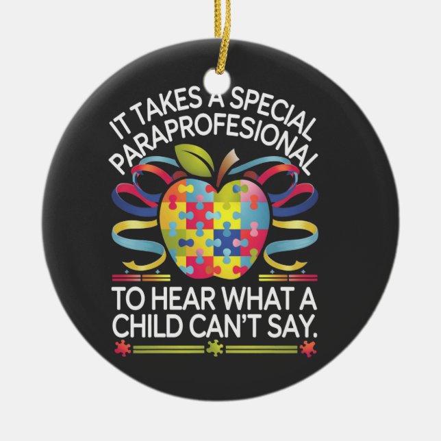 It Takes a Special Paraprofessional Autism  Ceramic Ornament (Front)