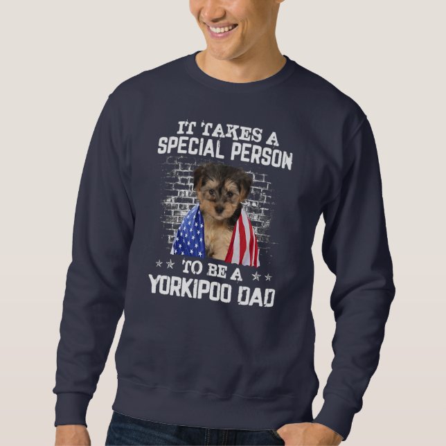 It Takes A Special Person To Be A Yorkipoo Dad Sweatshirt (Front)