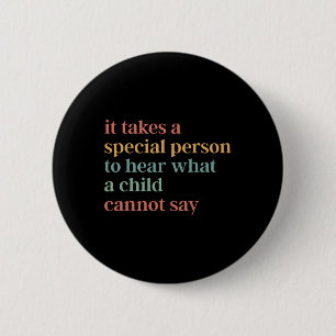 It Takes A Special Person To Hear What A Child Can 6 Cm Round Badge