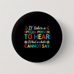 It Takes A Special Person To Hear What A Child Can 6 Cm Round Badge