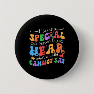 It Takes A Special Person To Hear What A Child Can 6 Cm Round Badge