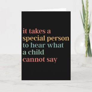 It Takes A Special Person To Hear What A Child Can Card