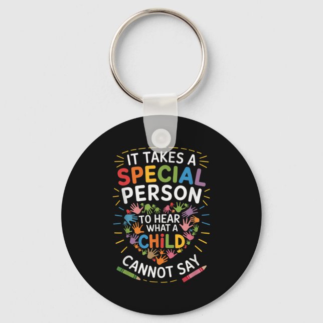 It Takes A Special Person To Hear What A Child Can Key Ring (Front)