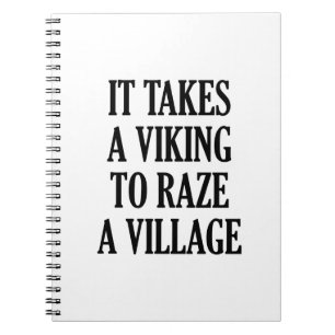 It Takes A Viking To Raze A Village Notebook