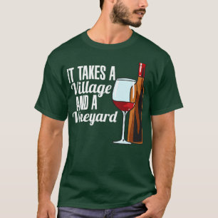 It Takes A Village And A Vineyard Wine T-Shirt