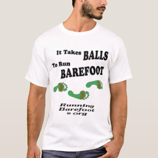 It Takes Balls Run Barefoot T-Shirt