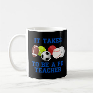 It Takes Balls To Be A PE Teacher Coffee Mug