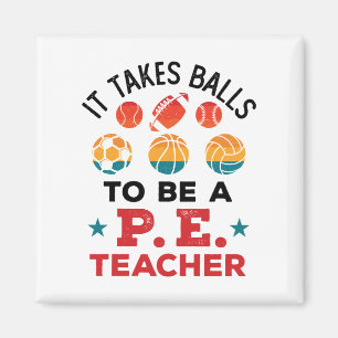 It Takes Balls to Be a PE Teacher Funny Coach Magnet