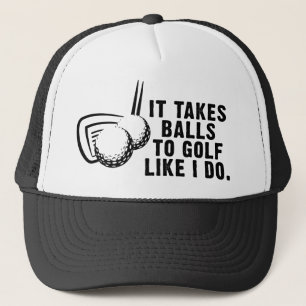It Takes Balls To Golf Like I Do Trucker Hat