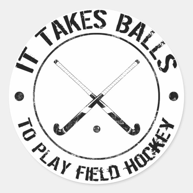 It Takes Balls To Play Field Hockey Stickers (Front)