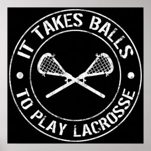 It Takes Balls To Play Lacrosse Poster