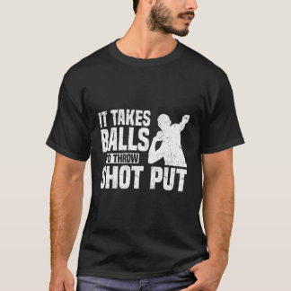 It Takes Balls To Throw Shot Put Track And Field S T-Shirt