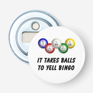 It Takes Balls To Yell Bingo Bottle Opener