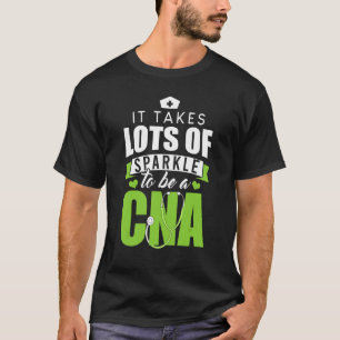 It Takes Lots Of Sparkle To Be A Cna Nursing Quote T-Shirt