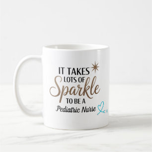 It takes lots of sparkle to be a paediatrics nurse coffee mug