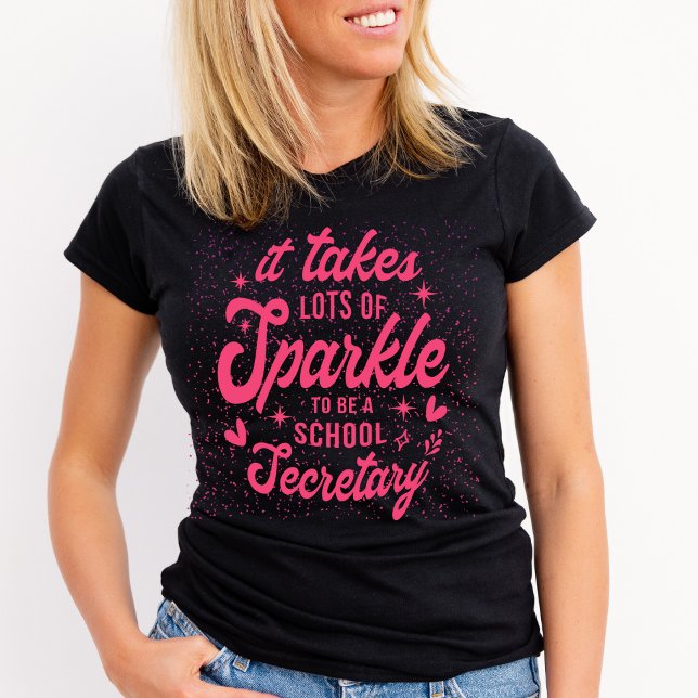 It Takes Lots Of Sparkle To Be A School Secretary T-Shirt (Creator Uploaded)