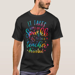 It Takes Lots of Sparkle To Be a Teacher Assistant T-Shirt