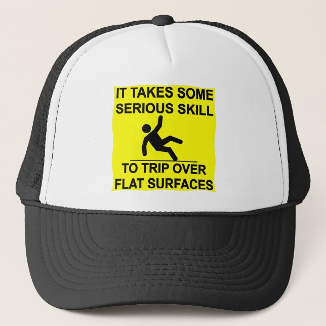 It Takes Serious Skill To Trip Over Flat Surfaces Trucker Hat (Front)